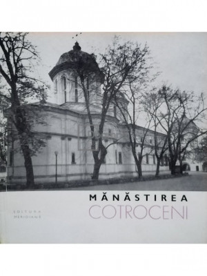 Gh. I. Cantacuzino - Manastirea Cotroceni (editia 1968) foto