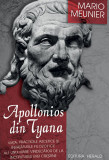 Apollonios din Tyana. Viata, practicile ascetice si invataturile filozofice ale unui mare vindecator de la inceputurile erei crestine
