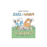 Earl &amp; Worm #1: The Bad Idea and Other Stories