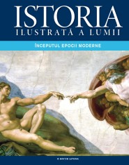 Istoria ilustrată a lumii. &Icirc;nceputul Epocii Moderne. (Vol. 3)