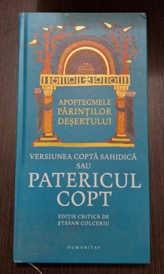 PATERICUL COPT - APOFTEGMELE PARINTILOR DESERTULUI - INGRIJITA DE STEFAN COLCERIU foto