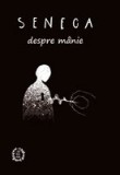Despre manie - Seneca - Seneca Lucius Annaeus