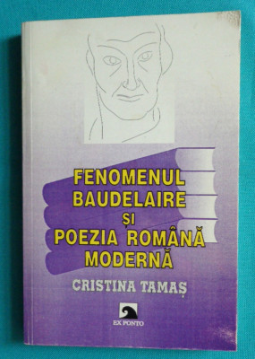 Cristina Tamas &amp;ndash; Fenomenul Baudelaire si poezia romana moderna foto