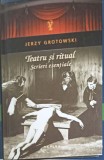 Teatru si Ritual. Scrieri Esentiale - Jerzy Grotowski, Nemira, 2014, Romana, Biografii, Hardcover