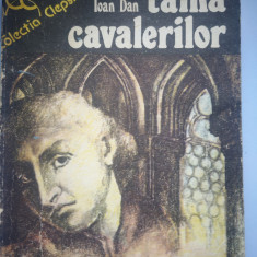 Taina cavalerilor - Ioan Dan, Ed. Eminescu, Colectia Clepsidra, 1976, 415 p