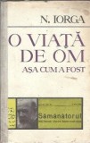 O viata de om asa cum a fost - Nicolae Iorga, editura Minerva, 1976, 955 pagini, literatura romana, carte veche