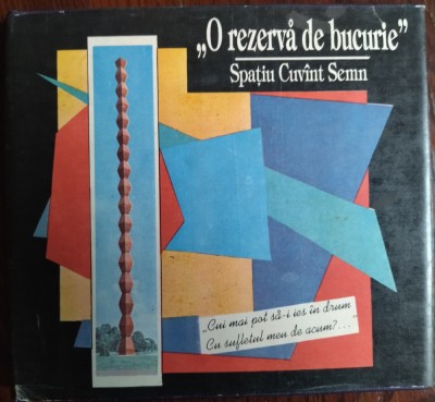 O REZERVA DE BUCURIE:SPATIU.CUVANT.SEMN/ANTOLOGIE A SPIRITUALITATII OLTENESTI&amp;#039;92 foto