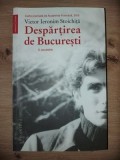 Despartirea de Bucuresti: O povestire- Victor Ieronim Stoichita