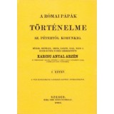 A r&oacute;mai p&aacute;p&aacute;k t&ouml;rt&eacute;nelme Szent P&eacute;tertől korunkig I. - Karcs&uacute; Antal Arz&eacute;n
