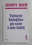 TUTUROR BAIETILOR PE CARE I-AM IUBIT de JENNY HAN , 2015 * PREZINTA HALOURI DE APA