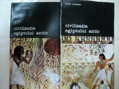 CIVILIZATIA EGIPTULUI ANTIC- CLAIRE LALOUETTE -BUC. 1987 -VOL. I-II foto