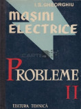 I. S. Gheorghiu - Mașini electrice. Probleme ( vol. II )