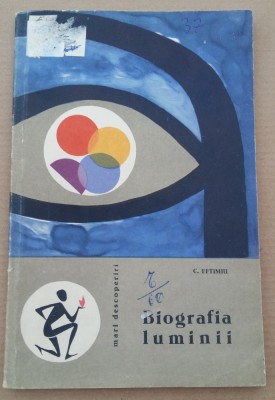 (C487) C. EFTIMIU - BIOGRAFIA LUMINII foto