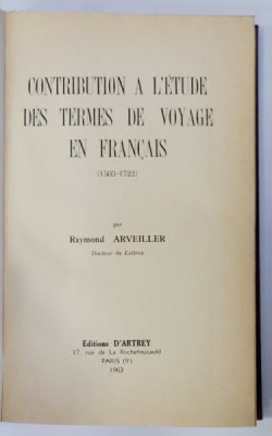 CONTRIBUTION A L &amp;#039;ETUDE DES TERMES DE VOYAGE EN FRANCAIS 1505 - 1722 par RAYMOND ARVEILLER , 1963 foto