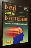 Invata cum sa inveti repede. Tehnici de invatare accelerata - Christian Drapeau Teora, 2005, ILUSTRATA