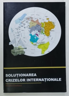 SOLUTIONAREA CRIZELOR INTERNATIONALE de TEODOR FRUNZETI , 2006 foto