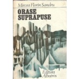 Orase suprapuse - Mircea Florin Sandru
