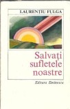 Salvati sufletele noastre - Laurentiu Fulga