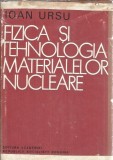 Cumpara ieftin Fizica si tehnologia materialelor nucleare, Ioan Ursu, Editura Academiei 1982