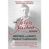 The John Michell Reader Writings and Rants of a Radical Traditionalist