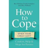 How to Cope When Your Child Cannot
