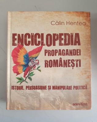 Calin Hentea - Enciclopedia propagandei romanesti , 1848 - 2009 foto