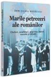 Marile Petreceri ale Rom&acirc;nilor Carti Istorie Sociala Culturala Traditii Paperback Brosat