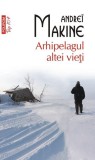 Arhipelagul altei vieți - Paperback brosat - Andre&iuml; Makine - Polirom