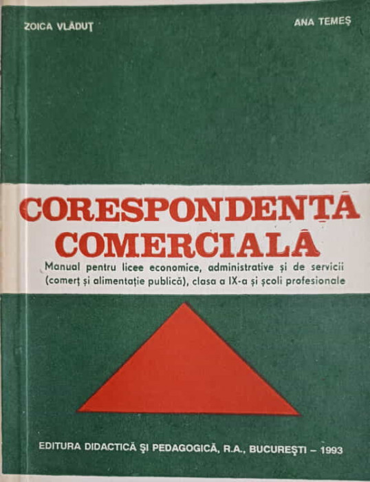 CORESPONDENTA COMERCIALA, MANUAL PENTRU LICEE ECONOMICE, CLASA A IX-A SI SCOLI PROFESIONALE-ZOICA VLADUT, ANA TE