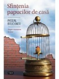 Cumpara ieftin Sfintenia papucilor de casa. Despre renuntarea la lume/Pascal Bruckner