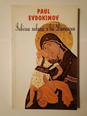 Paul Evdokimov - Iubirea nebună a lui Dumnezeu foto