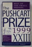 THE PUSHCART PRIZE , XXIII : BEST OF THE SMALL PRESSES , edited by BILL HENDERSON with the PUSCHCART PRIZE EDITORS , 1999