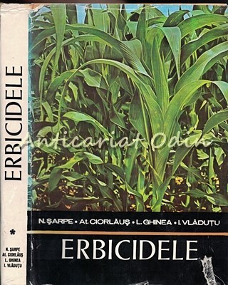 Erbicidele - N. Sarpe, At. Ciorlaus - Tiraj: 8200 Exemplare