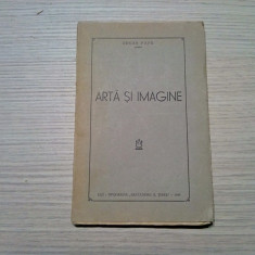 ARTA SI IMAGINE - Edgar Papu - Tipografia "Alexandru A. Terek", 1939, 136 p.