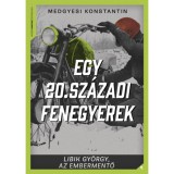 Egy 20. sz&aacute;zadi fenegyerek - Libik Gy&ouml;rgy, az embermentő - Medgyesi Konstantin