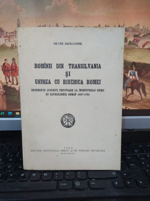 Silviu Dragomir, Rom&amp;acirc;nii din Transilvania și Unirea cu Biserica Romei, 1963, 108 foto