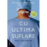 Cu ultima suflare - Paul Kalanithi