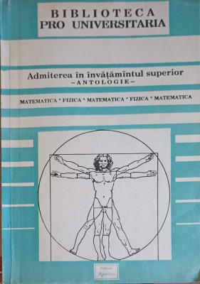 ADMITEREA IN INVATAMINTUL SUPERIOR - ANTOLOGIE MATEMATICA, FIZICA-COLECTIV-218501 foto