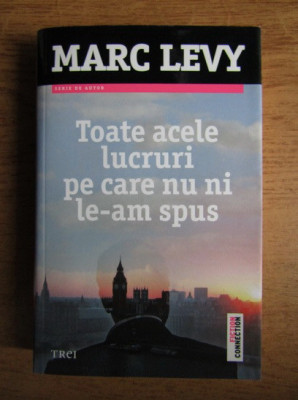 Marc Levy - Toate acele lucruri pe care nu ni le-am spus foto