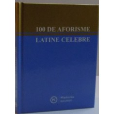 100 DE AFORISME LATINE CELEBRE ,2008