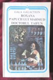 Cumpara ieftin &quot;ROXANA * PAPUCII LUI MAHMUD * DOCTORUL TAIFUN&quot;, Gala Galaction, 1983