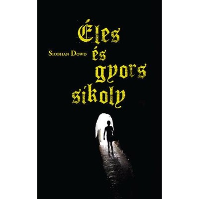&amp;Eacute;les &amp;eacute;s gyors sikoly - Siobhan Dowd foto