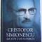 CRISTOFOR SIMIONESCU - ASA CUM L- AM CUNOSCUT , coordonator BOGDANA SIMIONESCU , 2017 , MICI DEFECTE