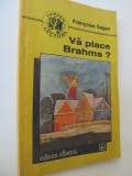 Va place Brahms ? - Francoise Sagan