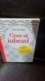 Cum sa iubesti - Thich Nhat Hann