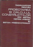 Indrumator pentru proiectarea si calculul constructiilor din beton, beton armat si beton precomprimat