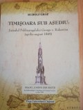 Rudolf Graf - TIMISOARA SUB ASEDIU. JURNALUL FELDMARESALULUI RUKAWINA 1849 Banat