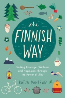 The Finnish Way: Finding Courage, Wellness, and Happiness Through the Power of Sisu foto