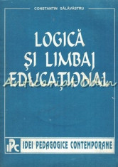 Logica Si Limbaj Educational - Constantin Salavastru foto
