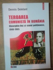 TEROAREA COMUNISTA IN ROMANIA . GHEORGHIU-DEJ SI STATUL POLITIENESC , 1948-1965 de DENNIS DELETANT , 2001 foto